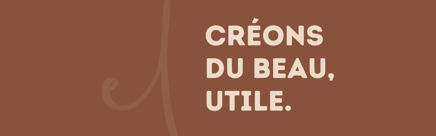 Créons du beau, utile.